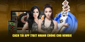 Hướng Dẫn Tải App 77Bet Trên Android / APK / IOS Mới Nhất 2024 