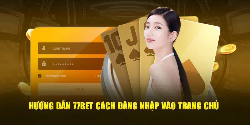 Hướng dẫn đăng nhập 77BET nhanh nhất